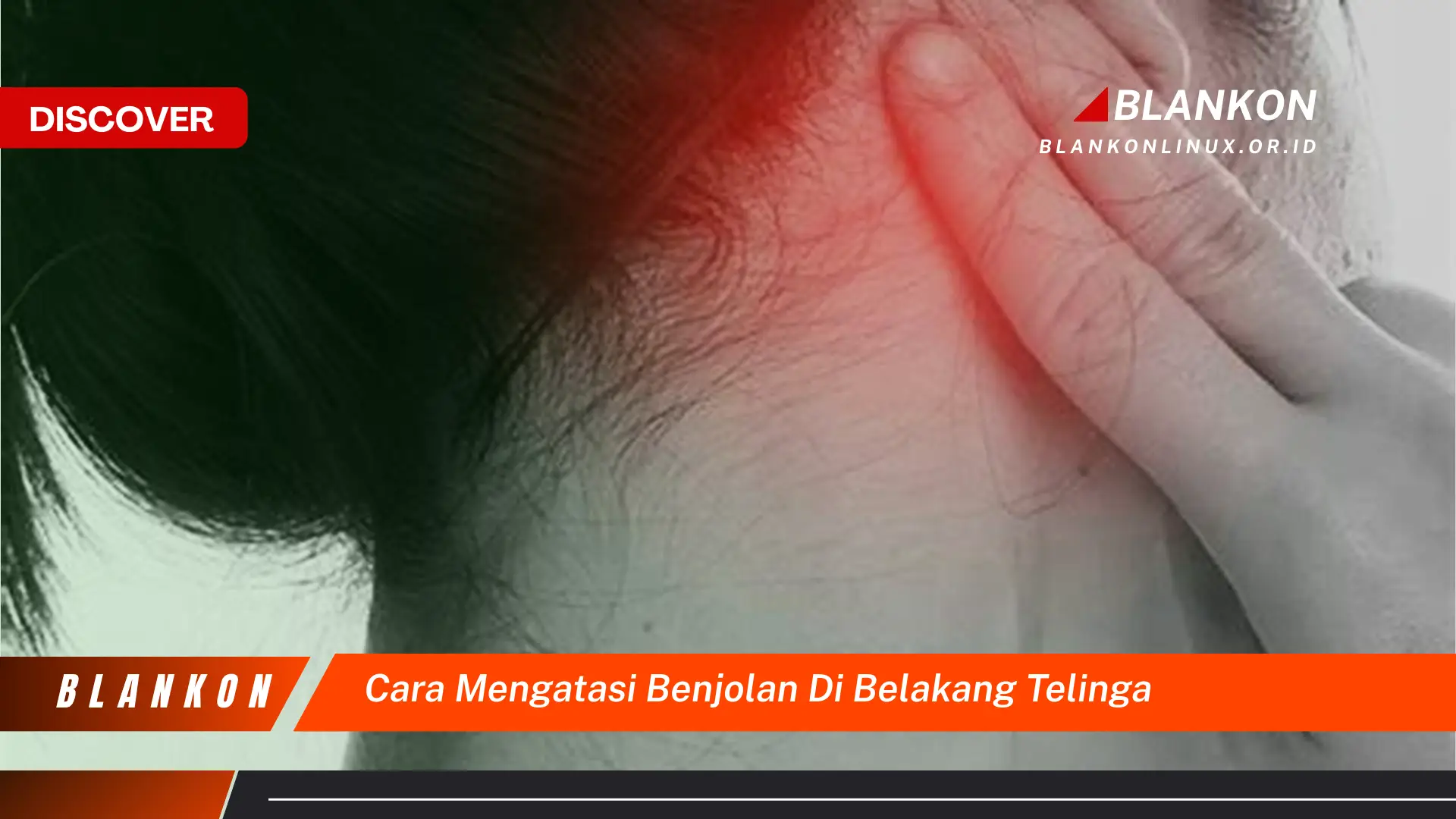 cara mengatasi benjolan di belakang telinga