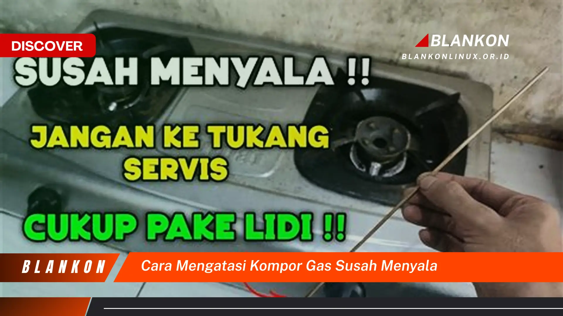 cara mengatasi kompor gas susah menyala