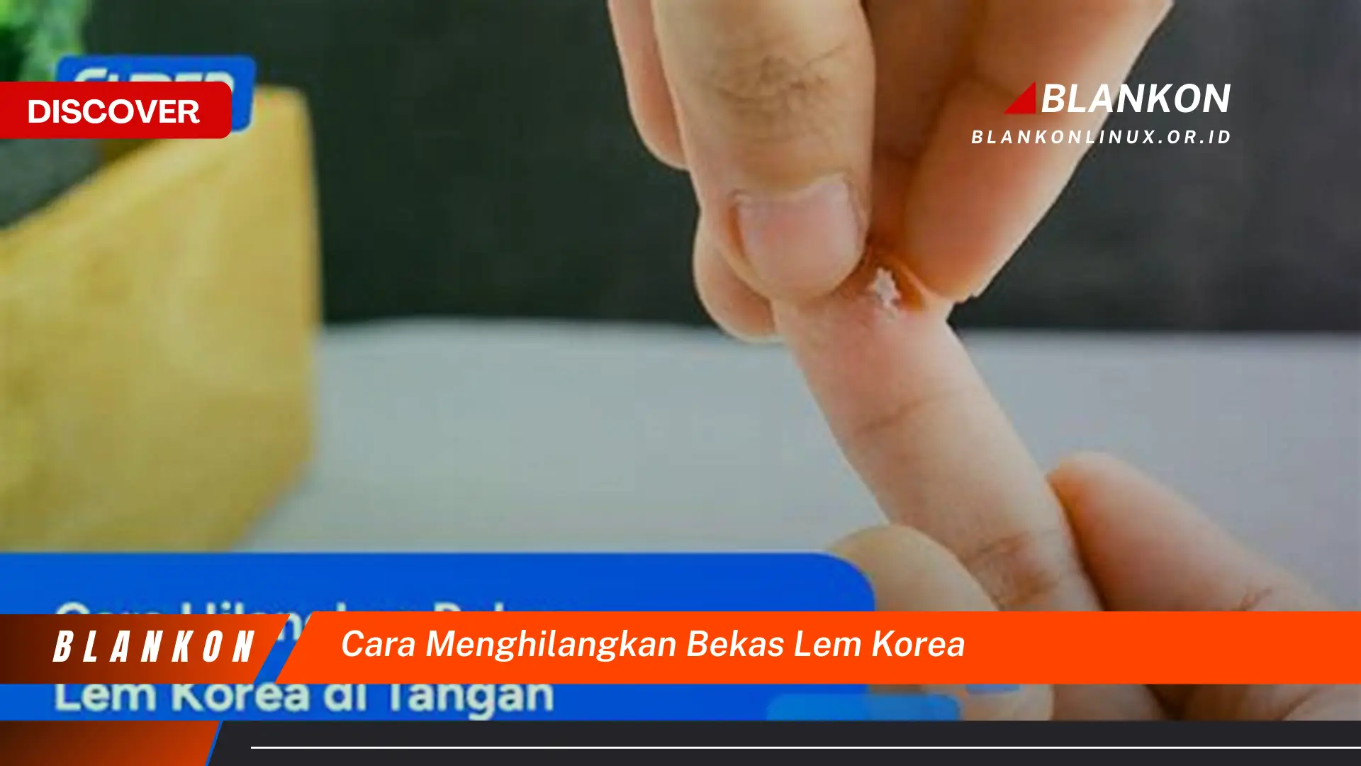 cara menghilangkan bekas lem korea