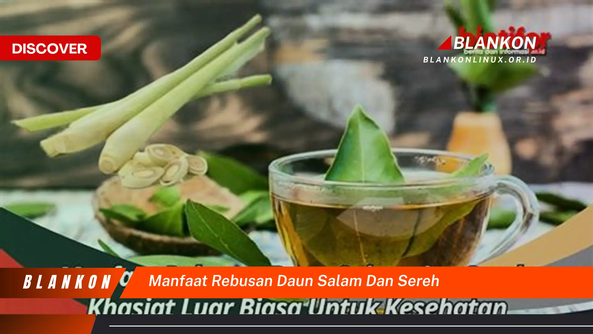 Ketahui 9 Manfaat Rebusan Daun Salam dan Sereh untuk Kesehatan Tubuh Anda