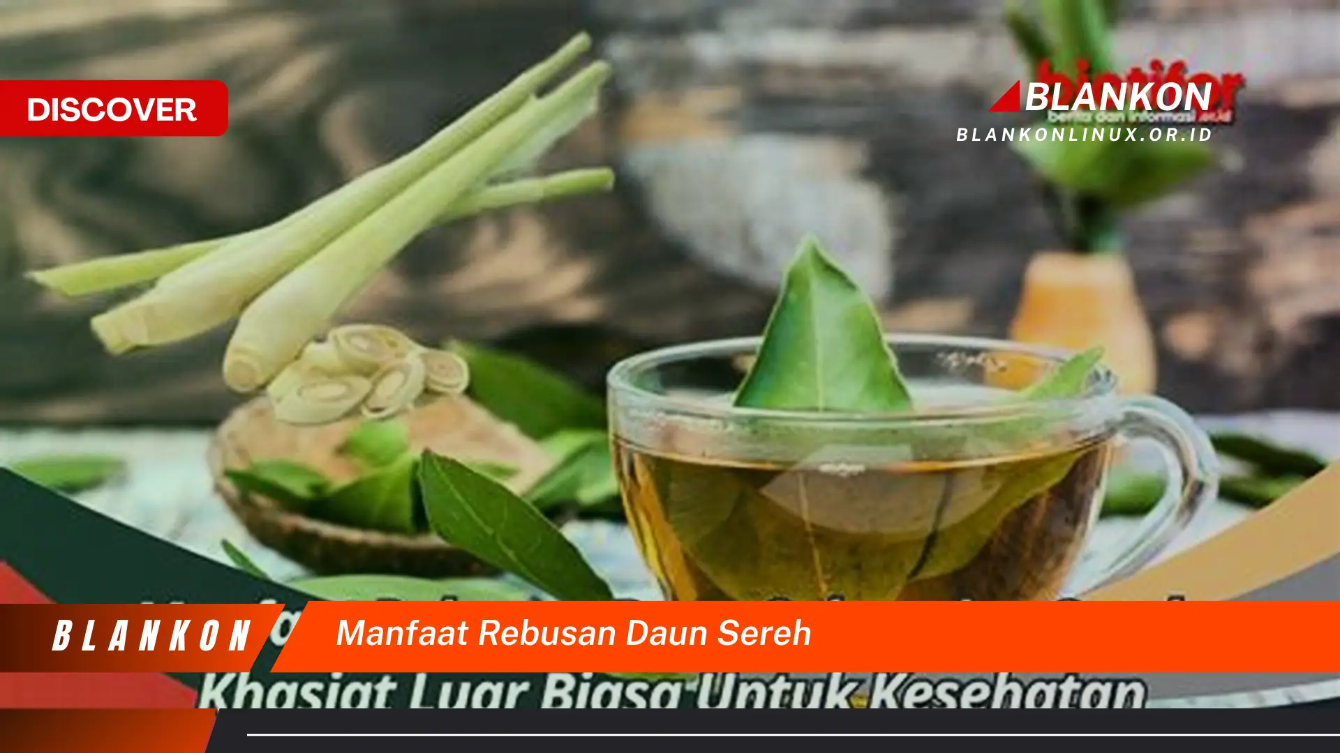 Ketahui 9 Manfaat Rebusan Daun Sereh yang Jarang Diketahui