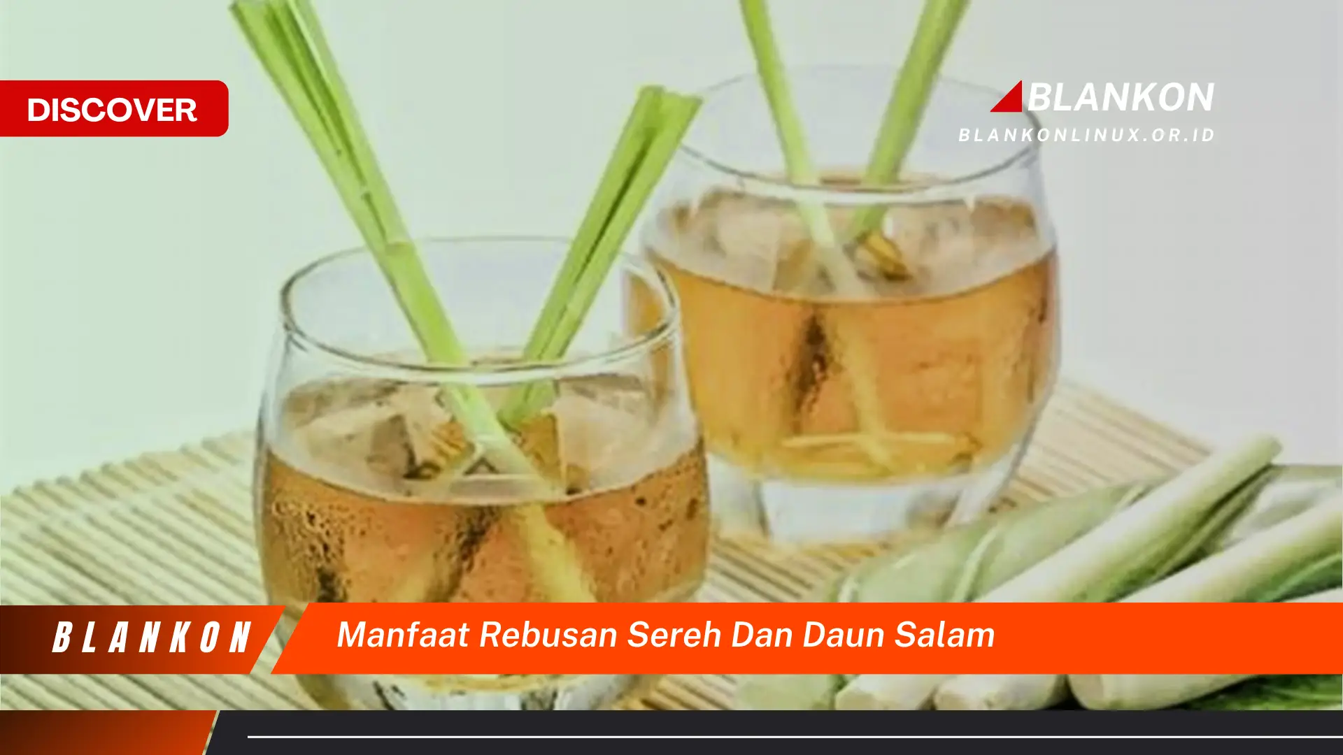 Ketahui 10 Manfaat Rebusan Sereh dan Daun Salam untuk Kesehatan Tubuh Anda